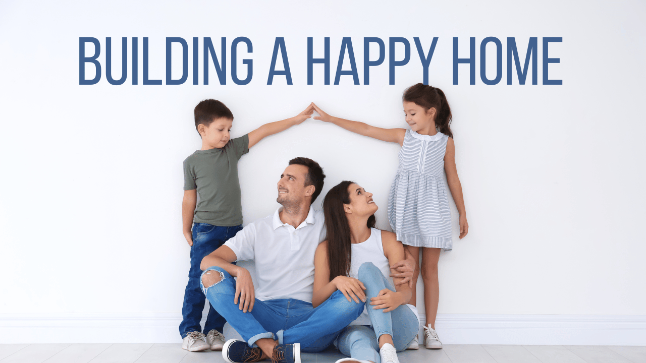 BUILDING A HAPPY HOME LESSON